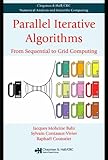 Image de Parallel Iterative Algorithms: From Sequential to Grid Computing (Chapman & Hall/CRC Numerical Analysis and Scientific Computing Series)