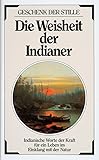 Image de Die Weisheit der Indianer: indianische Worte der Kraft für ein Leben im Einklang mit der Natur