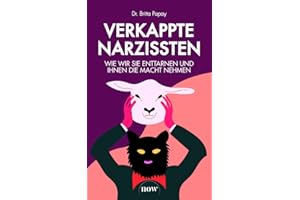 Verkappte Narzissten: Wie wir sie enttarnen und ihnen die Macht nehmen. Du. Ich. Und das Drama dazwischen – Toxische Nähe & emotionale Muster erkennen und Klarheit finden.
