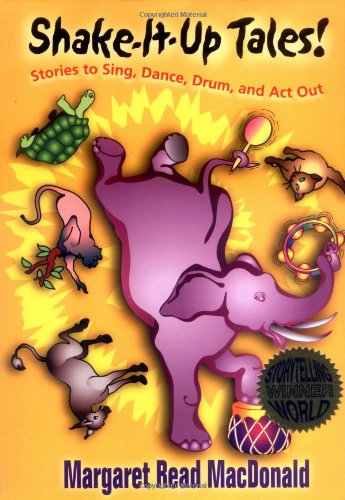 Shake-it-up Tales!: Stories to Sing, Dance, Drum, and Act Out