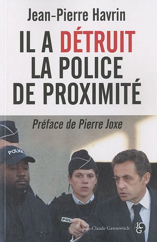 Il a détruit la police de proximité Il a détruit la police de proximité