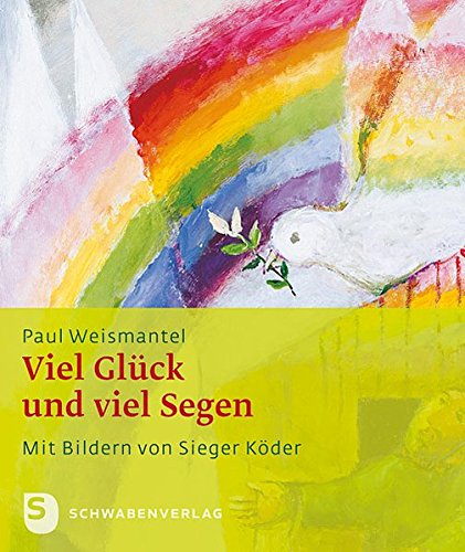 Download Viel Glück und viel Segen! - Mit Bildern von Sieger Köder Download Viel Glück und viel Segen! - Mit Bildern von Sieger Köder
