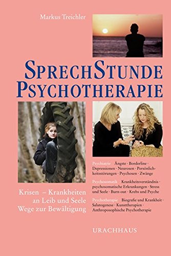 Download Sprechstunde Psychotherapie: Krisen - Krankheiten an Leib und Seele - Wege zur Bewältigung (Sprechstunden) Download Sprechstunde Psychotherapie: Krisen - Krankheiten an Leib und Seele - Wege zur Bewältigung (Sprechstunden)