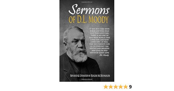 Amazon Fr Sermons Of D L Moody 21 Sermons Fully Updated For Today S Readers Moody Dwight L Mcreynolds Roger Livres