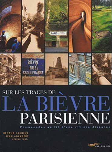 Sur les traces de la Bièvre parisienne Sur les traces de la Bièvre parisienne