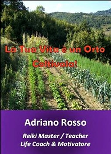 La Tua Vita è Un Orto - Coltivala!