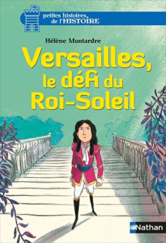 Versailles, le dÃ©fi du Roi-Soleil (PTIT HIST.HISTO t. 5) francais