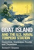 Image de Goat Island and the U.S. Naval Torpedo Station: Guncotton, Smokeless Powder and Torpedoes
