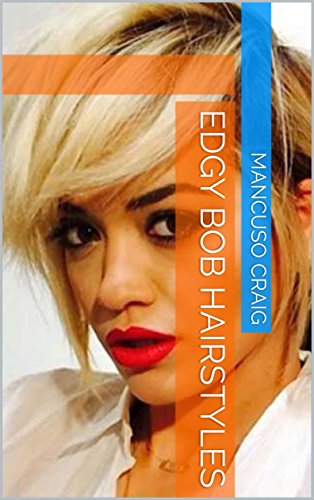 Edgy Bob Hairstyles Ebook Mancuso Craig Amazon In Kindle Store
