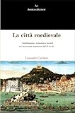 Image de La città medievale. Insediamento, economia e società nei documenti napoletani del X secolo