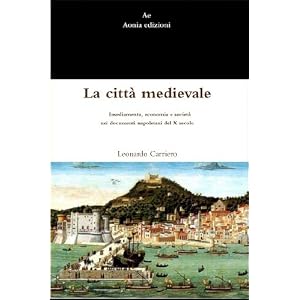 La città medievale. Insediamento, economia e società nei documenti napoletani del X secolo