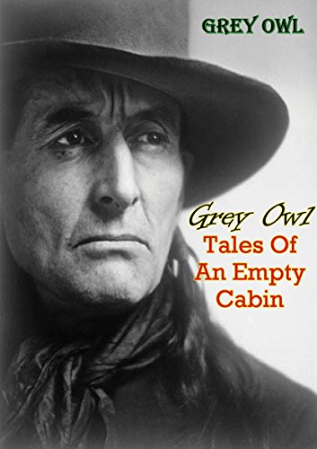 Tales Of An Empty Cabin Ebook Grey Owl Amazon In Kindle Store
