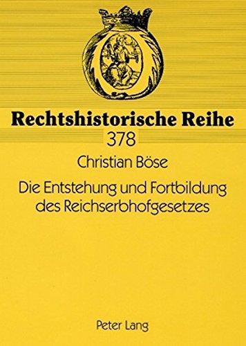 Die Entstehung und Fortbildung des Reichserbhofgesetzes (Rechtshistorische Reihe)