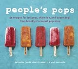 People's Pops: 55 Recipes for Ice Pops, Shave Ice, and Boozy Pops from Brooklyn's Coolest Pop Shop [A Cookbook] (English Edition) by Nathalie Jordi, David Carrell