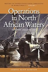 Operations in North African Waters: October 1942 - June 1943 (History of United States Naval Operations in World War II)