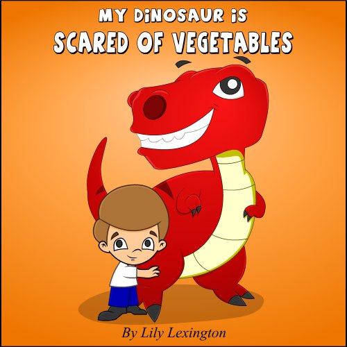 My Dinosaur is Scared of Vegetables (Fun Rhyming Children's Books) (English Edition)