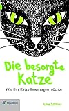 Die besorgte Katze: Was Ihre Katze Ihnen sagen möchte (Goldegg Leben und Gesundheit) by Elke Söllner, Julia Scharinger-Schöttel.