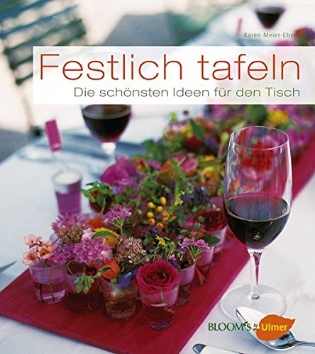 Download Festlich tafeln: Die schönsten Ideen für den Tisch Download Festlich tafeln: Die schönsten Ideen für den Tisch