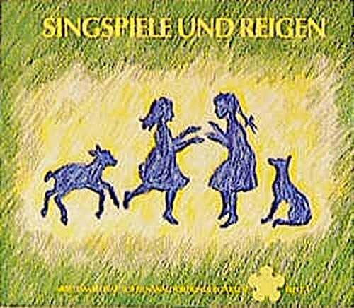 Singspiele und Reigen: Für altersgemischte Gruppen (Arbeitsmaterial aus den Waldorfkindergärten)
