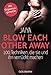 Blow Each Other Away: 100 Techniken, die sie und ihn verrückt machen - Mit Orgasmusgarantie by 