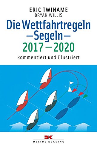 Download Die Wettfahrtregeln Segeln 2017 bis 2020: Kommentiert und illustriert Download Die Wettfahrtregeln Segeln 2017 bis 2020: Kommentiert und illustriert