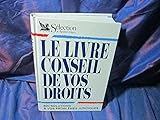 Le livre conseil de vos droits : 600 solutions à vos problèmes juridiques