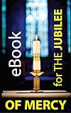 Image de EBOOK for THE JUBILEE OF MERCY: CATHOLIC Anthology with 3 BEST SELLERS of SPIRITUALITY (CA