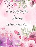  Lucia: Letters To My Daughter as I Watch You Grow Personalized Journal Custom Notebook Baby Shower Gift for Mom to Be 100 Pages A4