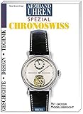 Armbanduhren spezial: Chronoswiss: Geschichte - Entwicklung - Produktion - Technik