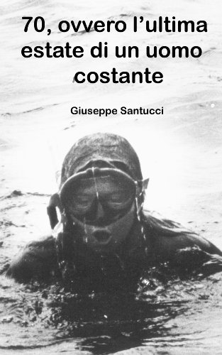 Download 70, ovvero l'ultima estate di un uomo costante (7, 70, 700.) Download 70, ovvero l'ultima estate di un uomo costante (7, 70, 700.)