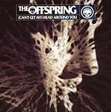 Can't Get My Head Around You - Offspring