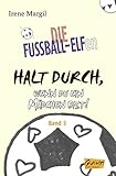 Die Fussball-Elfen, Band 3 - Halt durch, wenn du ein Mädchen bist! by 