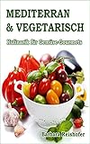 Bücher Neuerscheinungen 2022 - MEDITERRAN & VEGETARISCH - Kulinarik für Gemüse-Gourmets von Barbara Reishofer