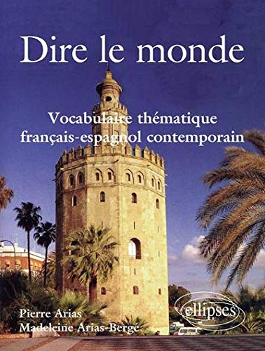 Télécharger Dire le Monde Vocabulaire Thématique Francais-Espagnol Contemporain PDF Ebook En Ligne