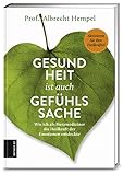 Gesundheit ist auch Gefühlssache: Wie ich als Herzmediziner die Heilkraft der Emotionen entdeckte by 