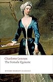 The Female Quixote: or The Adventures of Arabella (Oxford World's Classics) by Mrs Charlotte Lennox