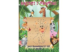Unisci i puntini per bambini 5-10 anni: 60 Immagini Nascoste Da Colorare Del Magico Mondo Animale. magici, stimolanti e divertenti puzzle punto per punto per bambini, ragazzi e ragazze