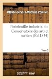 Image de Portefeuille industriel du Conservatoire des arts et métiers. Tome 2, ou Atlas et description: des machines, appareils, instrumens et outils employé