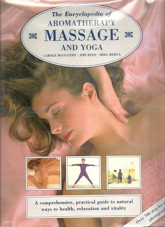 Encyclopedia of Aromatherapy, Massage and Yoga by C. McGilvery (1993-08-02)