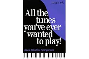 More of All the Tunes You've Ever Wanted to Play: Easy-To-Play Piano Arrangements
