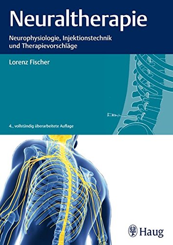 Download Neuraltherapie: Neurophysiologie, Injektionstechnik und Therapievorschläge Download Neuraltherapie: Neurophysiologie, Injektionstechnik und Therapievorschläge