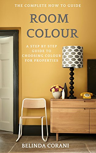 Download Room Colour: Home Decoration - The Complete Guide To Choosing Colour For Your Home Download Room Colour: Home Decoration - The Complete Guide To Choosing Colour For Your Home