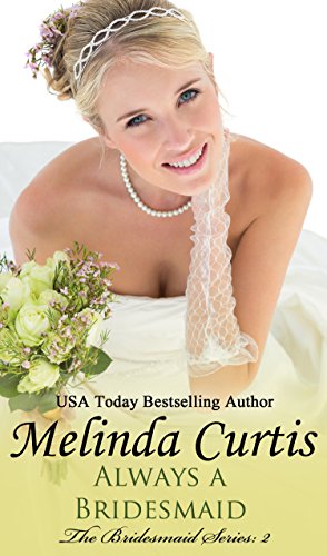 Always a Bridesmaid (The Bridesmaids Series Book 2)