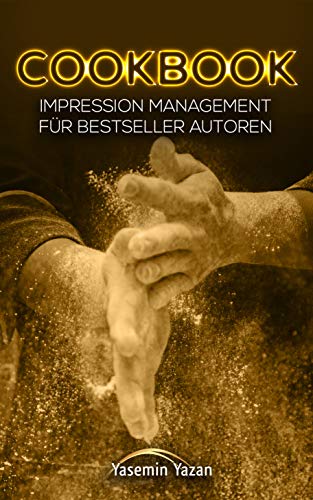 COOKBOOK: Impression Management für Bestseller Autoren