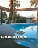 Palm Springs Modern: Houses in the California Desert (Rizzoli Classics) by 