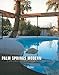 Palm Springs Modern: Houses in the California Desert (Rizzoli Classics) by 