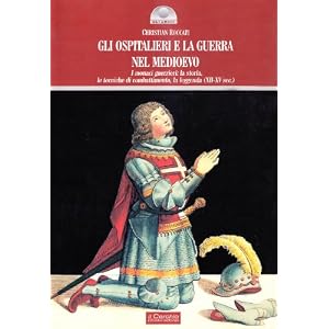 Gli ospitalieri e la guerra nel Medioevo. I monaci guerrieri: la storia, le tecniche di combattimento,la leggenda (XII-X