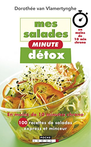 Download Mes salades minute détox: En moins de 10 minutes chrono, 100 recettes de salades express et minceur Download Mes salades minute détox: En moins de 10 minutes chrono, 100 recettes de salades express et minceur