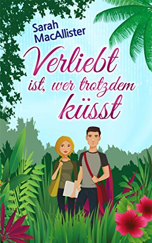 Verliebt ist, wer trotzdem kÃ¼sst: Liebesroman von [MacAllister, Sarah]