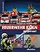 Feuerwehr Köln - Wie geht das?: Bachems Wissenswelt by Jörg Nießen, Johannes Feyrer